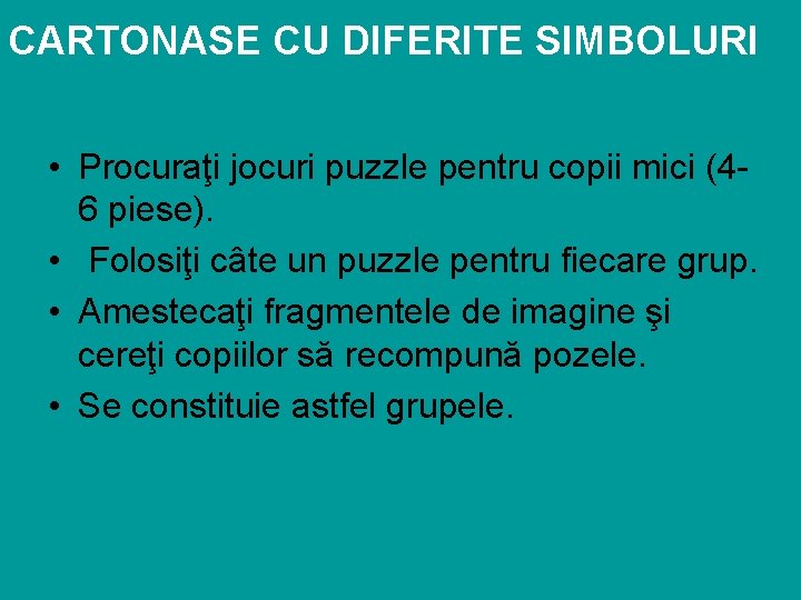 CARTONASE CU DIFERITE SIMBOLURI • Procuraţi jocuri puzzle pentru copii mici (46 piese). •