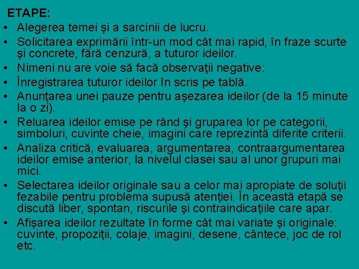  ETAPE: • Alegerea temei şi a sarcinii de lucru. • Solicitarea exprimării într-un