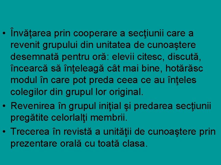  • Învăţarea prin cooperare a secţiunii care a revenit grupului din unitatea de