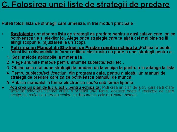 C. Folosirea unei liste de strategii de predare Puteti folosi lista de strategii care