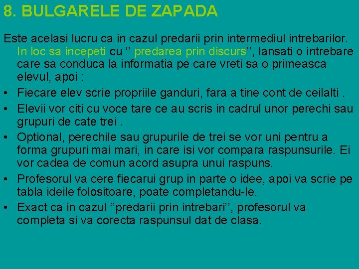 8. BULGARELE DE ZAPADA Este acelasi lucru ca in cazul predarii prin intermediul intrebarilor.