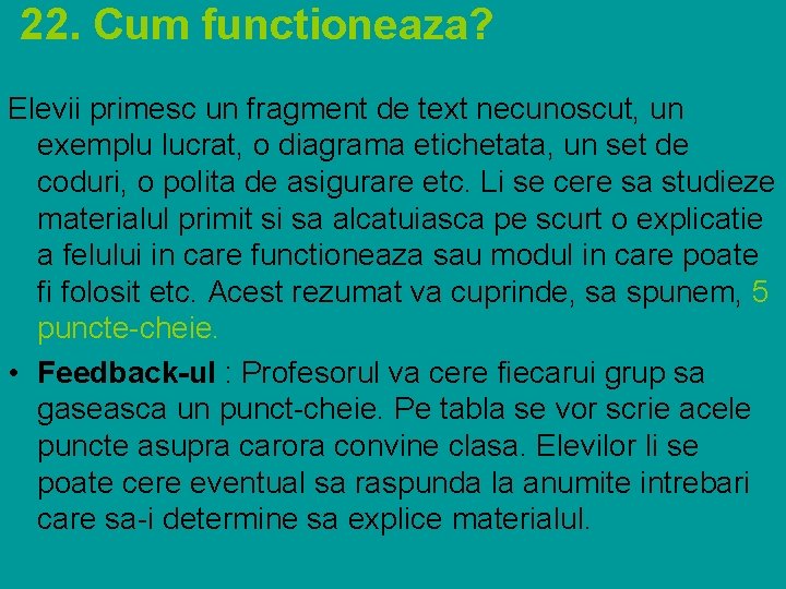  22. Cum functioneaza? Elevii primesc un fragment de text necunoscut, un exemplu lucrat,