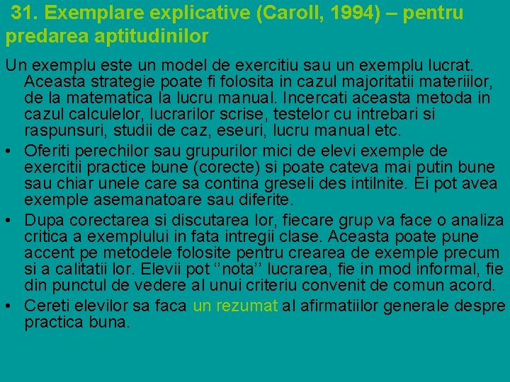  31. Exemplare explicative (Caroll, 1994) – pentru predarea aptitudinilor Un exemplu este un