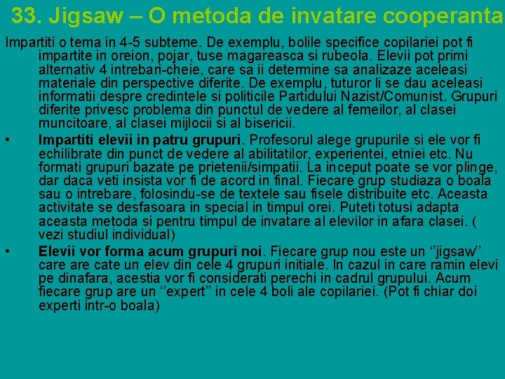  33. Jigsaw – O metoda de invatare cooperanta Impartiti o tema in 4