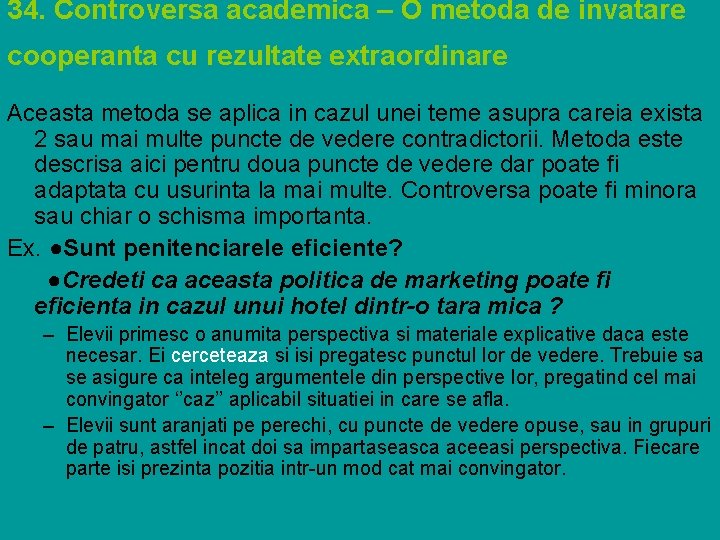 34. Controversa academica – O metoda de invatare cooperanta cu rezultate extraordinare Aceasta metoda