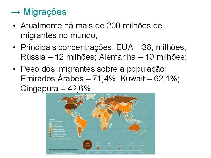→ Migrações • Atualmente há mais de 200 milhões de migrantes no mundo; •
