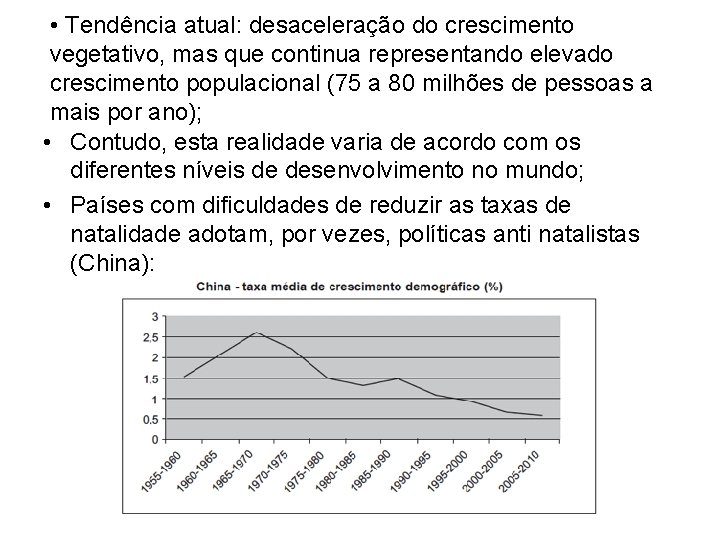  • Tendência atual: desaceleração do crescimento vegetativo, mas que continua representando elevado crescimento