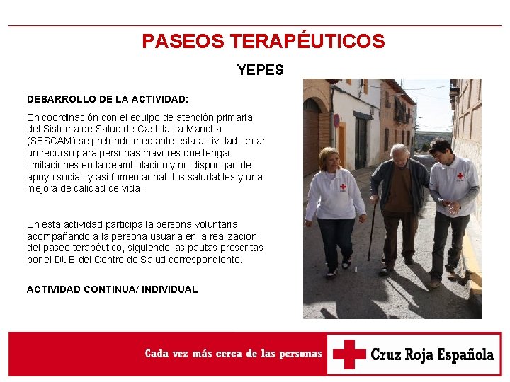 PASEOS TERAPÉUTICOS YEPES DESARROLLO DE LA ACTIVIDAD: En coordinación con el equipo de atención