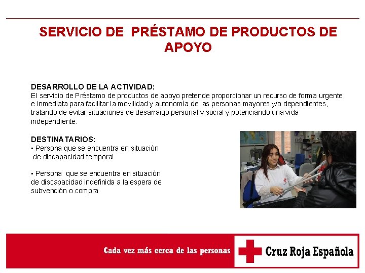 SERVICIO DE PRÉSTAMO DE PRODUCTOS DE APOYO DESARROLLO DE LA ACTIVIDAD: El servicio de