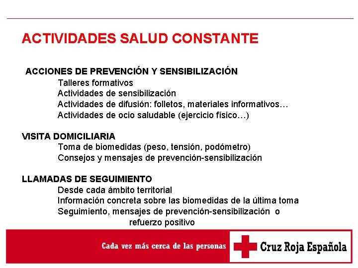 ACTIVIDADES SALUD CONSTANTE ACCIONES DE PREVENCIÓN Y SENSIBILIZACIÓN Talleres formativos Actividades de sensibilización Actividades