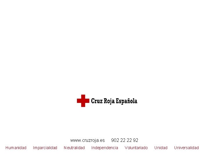 Titular de portada Subtítulo www. cruzroja. es Humanidad Imparcialidad Neutralidad 902 22 22 92