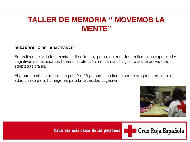 TALLER DE MEMORIA “ MOVEMOS LA MENTE” DESARROLLO DE LA ACTIVIDAD: Se realizan actividades,