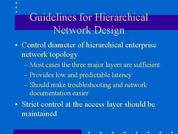 Guidelines for Hierarchical Network Design • Control diameter of hierarchical enterprise network topology – Guidelines for Hierarchical Network Design • Control diameter of hierarchical enterprise network topology –