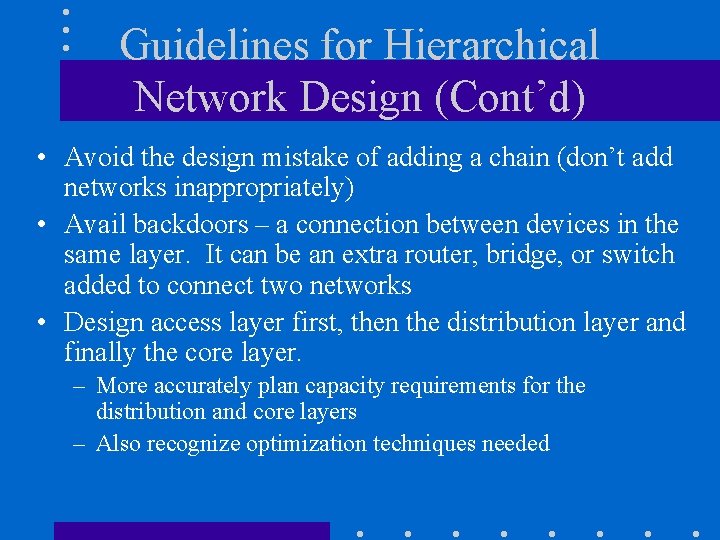 Guidelines for Hierarchical Network Design (Cont’d) • Avoid the design mistake of adding a Guidelines for Hierarchical Network Design (Cont’d) • Avoid the design mistake of adding a
