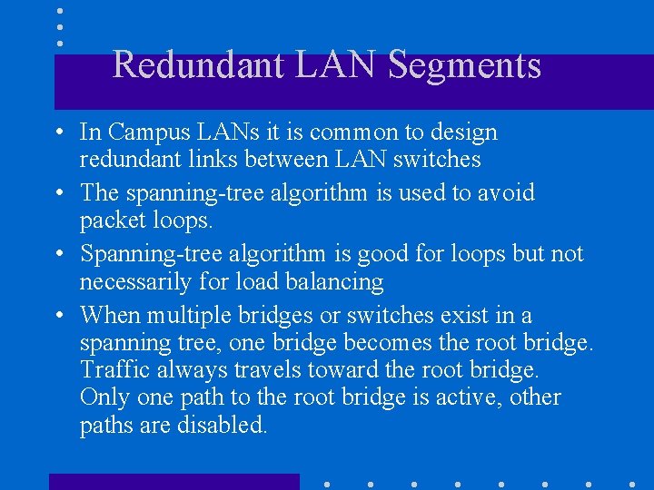 Redundant LAN Segments • In Campus LANs it is common to design redundant links Redundant LAN Segments • In Campus LANs it is common to design redundant links