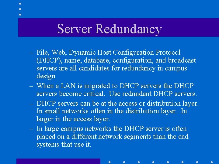Server Redundancy – File, Web, Dynamic Host Configuration Protocol (DHCP), name, database, configuration, and Server Redundancy – File, Web, Dynamic Host Configuration Protocol (DHCP), name, database, configuration, and