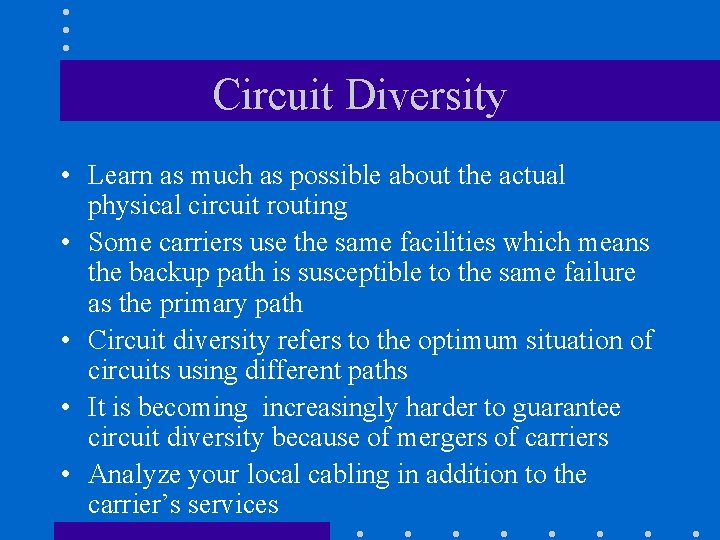Circuit Diversity • Learn as much as possible about the actual physical circuit routing Circuit Diversity • Learn as much as possible about the actual physical circuit routing