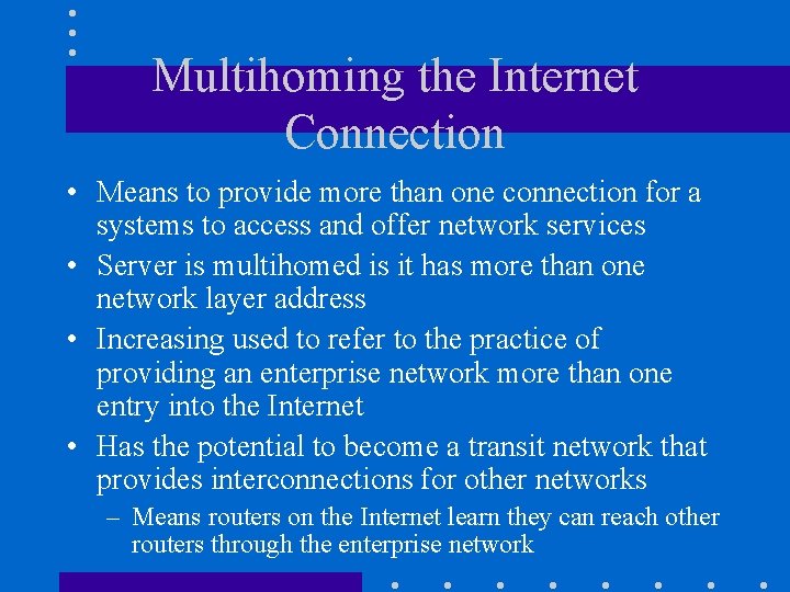Multihoming the Internet Connection • Means to provide more than one connection for a Multihoming the Internet Connection • Means to provide more than one connection for a