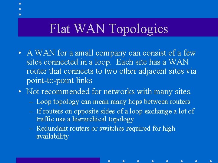 Flat WAN Topologies • A WAN for a small company can consist of a Flat WAN Topologies • A WAN for a small company can consist of a