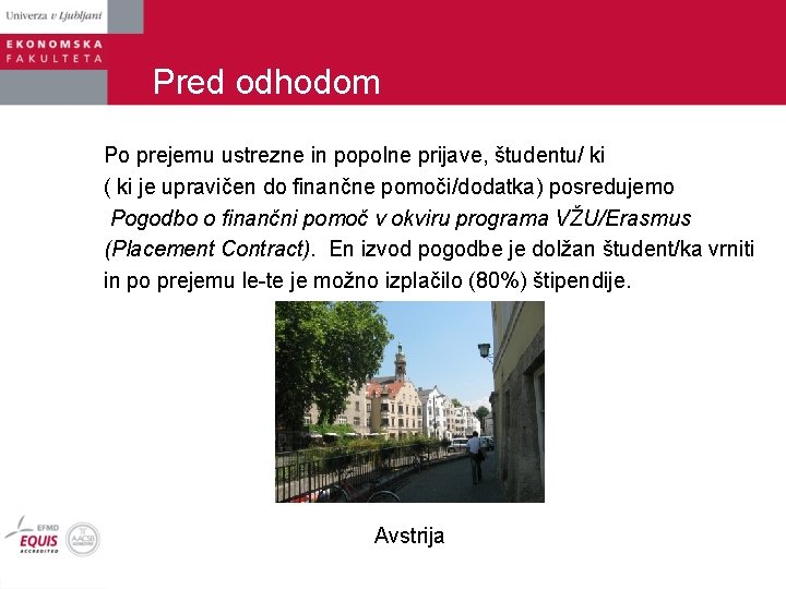 Pred odhodom Po prejemu ustrezne in popolne prijave, študentu/ ki ( ki je upravičen