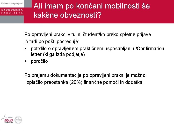 Ali imam po končani mobilnosti še kakšne obveznosti? Po opravljeni praksi v tujini študent/ka