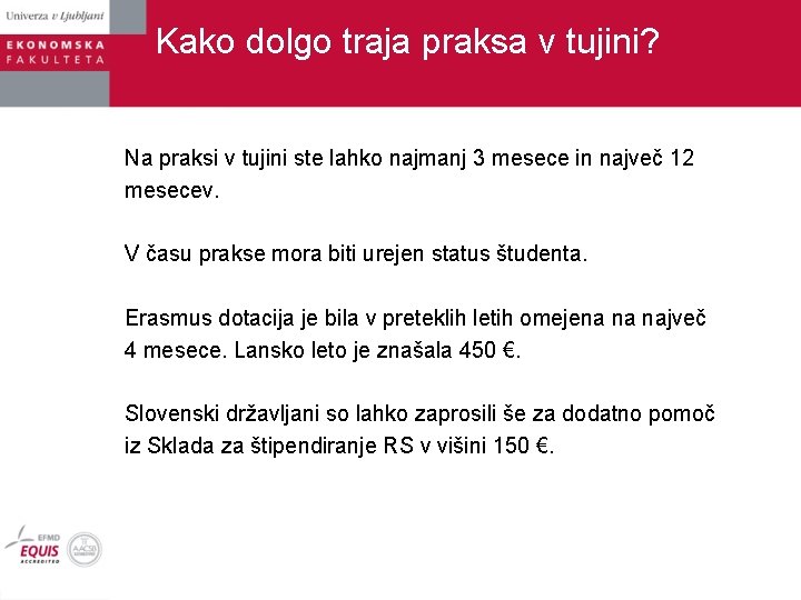Kako dolgo traja praksa v tujini? Na praksi v tujini ste lahko najmanj 3