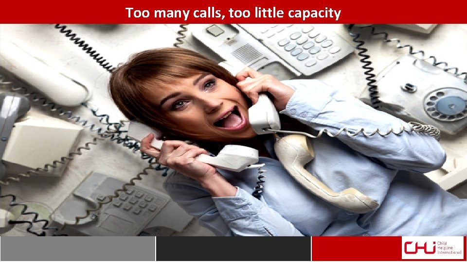 Too many calls, too little capacity 