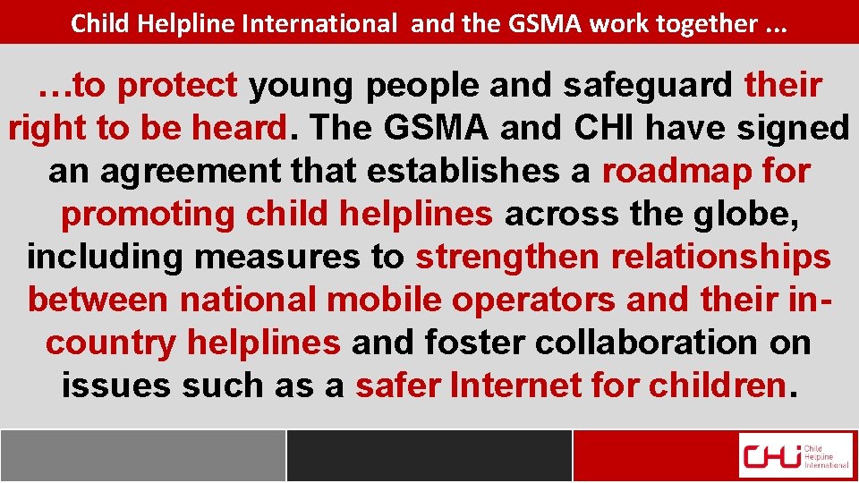 Child Helpline International and the GSMA work together. . . …to protect young people