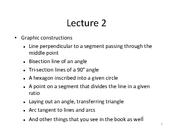 Lecture 2 • Graphic constructions Line perpendicular to a segment passing through the middle