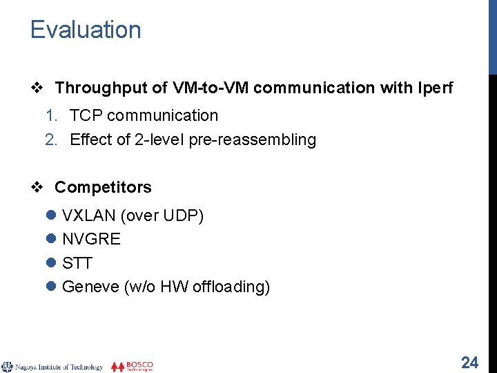 Evaluation v Throughput of VM-to-VM communication with Iperf 1. TCP communication 2. Effect of