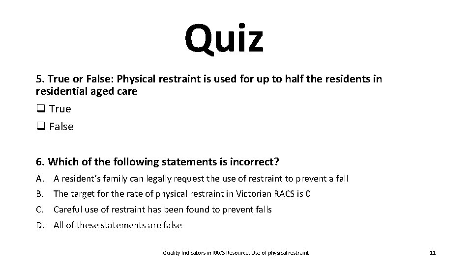Quiz 5. True or False: Physical restraint is used for up to half the