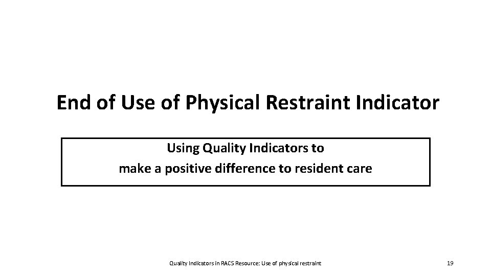 End of Use of Physical Restraint Indicator Using Quality Indicators to make a positive