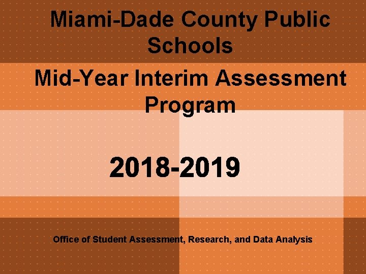 Miami-Dade County Public Schools Mid-Year Interim Assessment Program Office of Student Assessment, Research, and