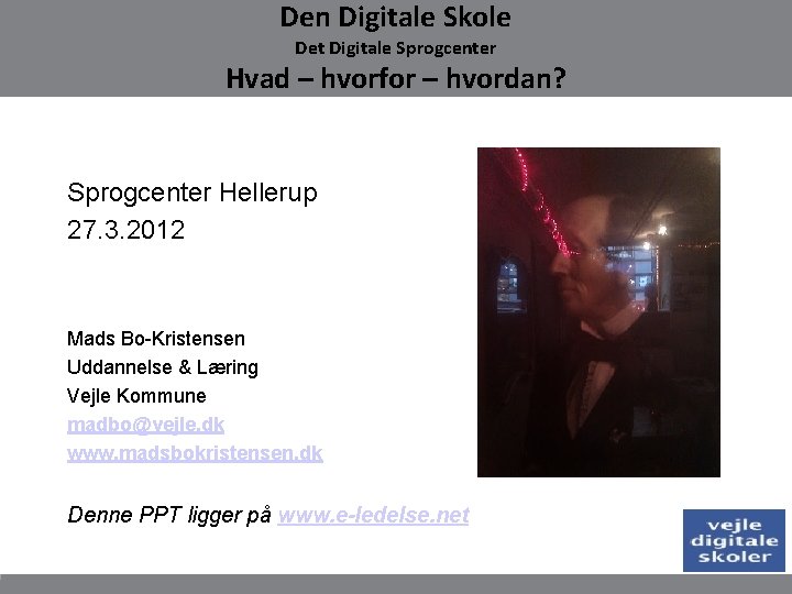 Den Digitale Skole Det Digitale Sprogcenter Hvad – hvorfor – hvordan? Sprogcenter Hellerup 27.