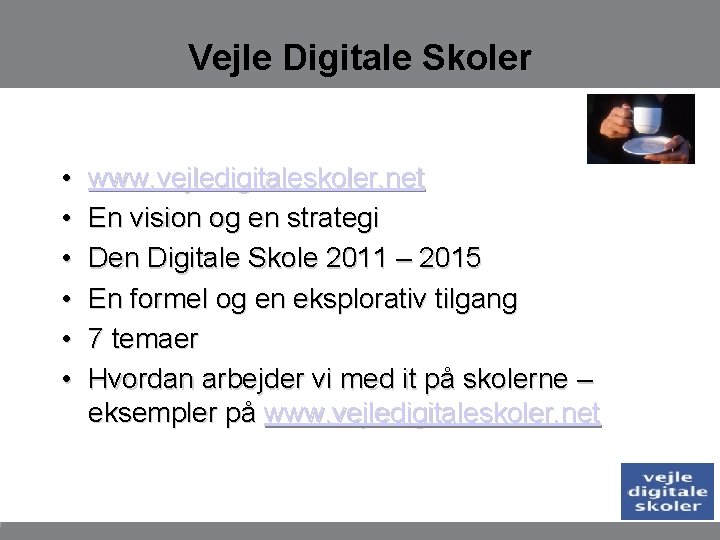 Vejle Digitale Skoler • • • www. vejledigitaleskoler. net En vision og en strategi