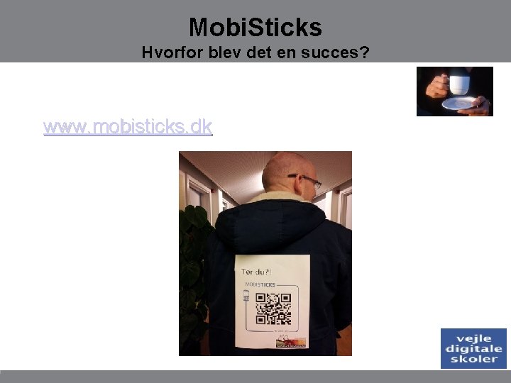 Mobi. Sticks Hvorfor blev det en succes? www. mobisticks. dk 