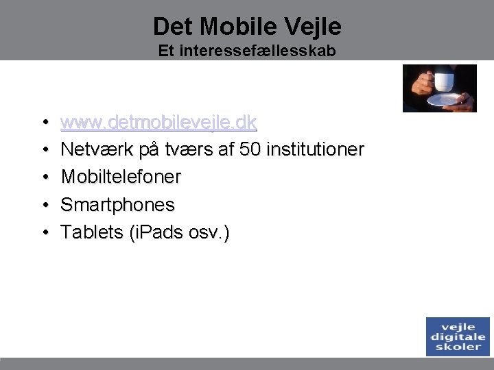 Det Mobile Vejle Et interessefællesskab • • • www. detmobilevejle. dk Netværk på tværs