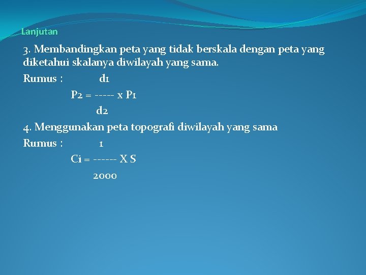 Lanjutan 3. Membandingkan peta yang tidak berskala dengan peta yang diketahui skalanya diwilayah yang