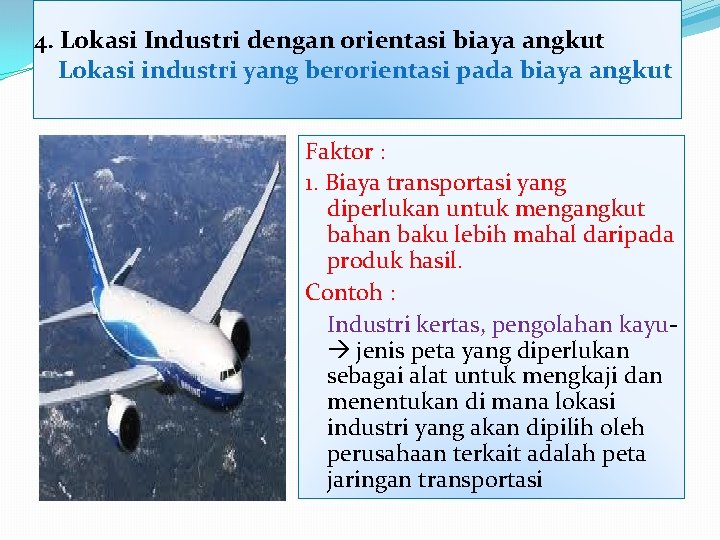 4. Lokasi Industri dengan orientasi biaya angkut Lokasi industri yang berorientasi pada biaya angkut