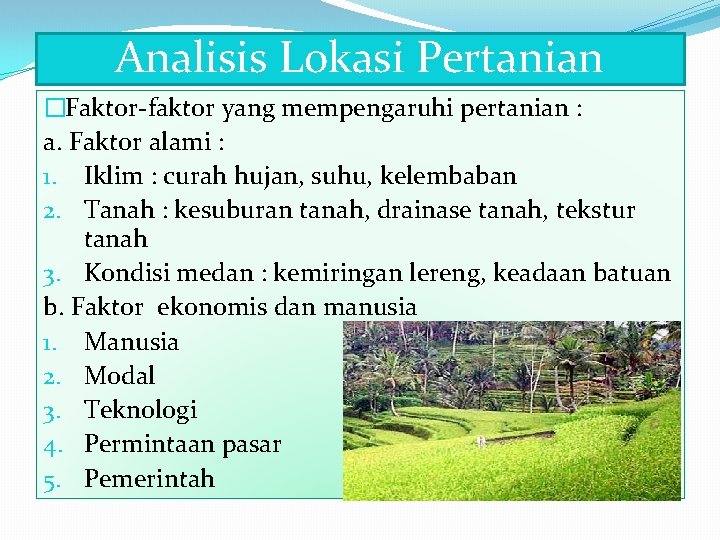 Analisis Lokasi Pertanian �Faktor-faktor yang mempengaruhi pertanian : a. Faktor alami : 1. Iklim