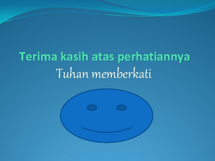 Terima kasih atas perhatiannya Tuhan memberkati 