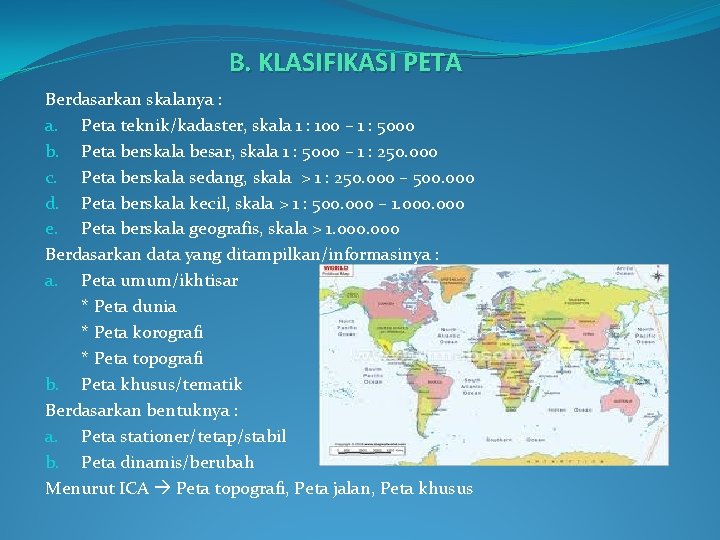 B. KLASIFIKASI PETA Berdasarkan skalanya : a. Peta teknik/kadaster, skala 1 : 100 –