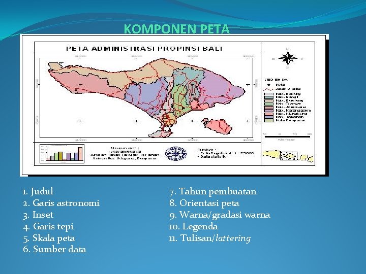 KOMPONEN PETA 1. Judul 2. Garis astronomi 3. Inset 4. Garis tepi 5. Skala