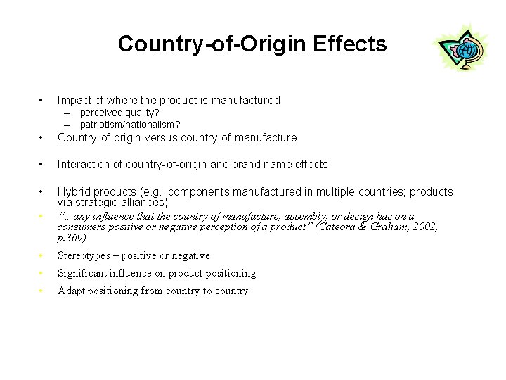 Country-of-Origin Effects • Impact of where the product is manufactured – perceived quality? –