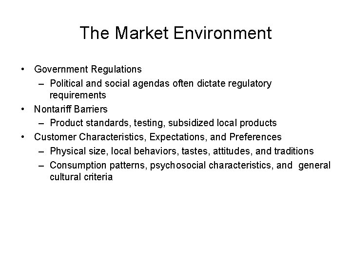 The Market Environment • Government Regulations – Political and social agendas often dictate regulatory