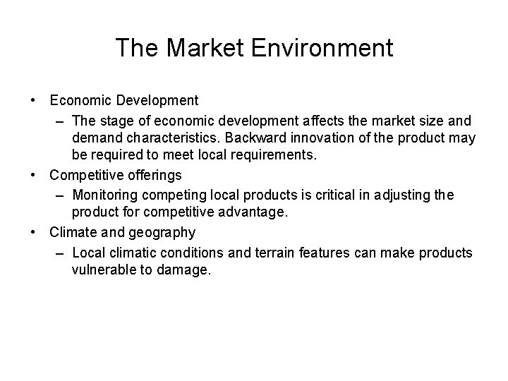 The Market Environment • Economic Development – The stage of economic development affects the