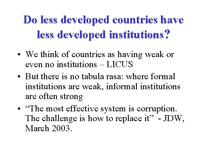 Do less developed countries have less developed institutions? • We think of countries as Do less developed countries have less developed institutions? • We think of countries as