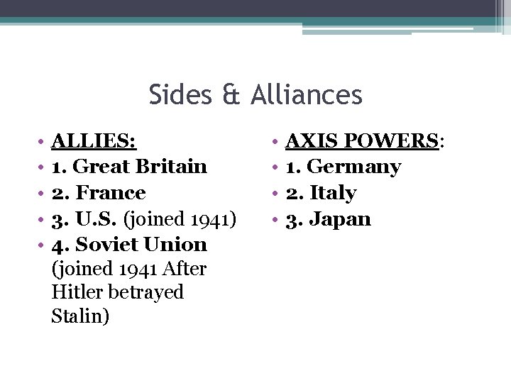 Sides & Alliances • • • ALLIES: 1. Great Britain 2. France 3. U.