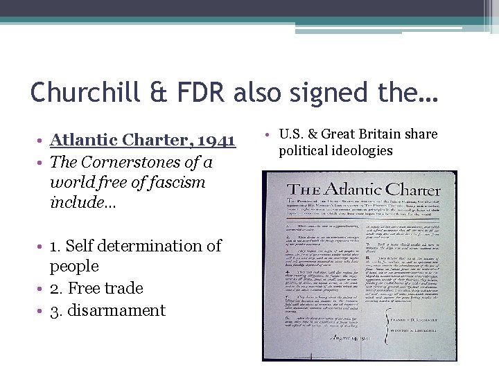 Churchill & FDR also signed the… • Atlantic Charter, 1941 • The Cornerstones of Churchill & FDR also signed the… • Atlantic Charter, 1941 • The Cornerstones of