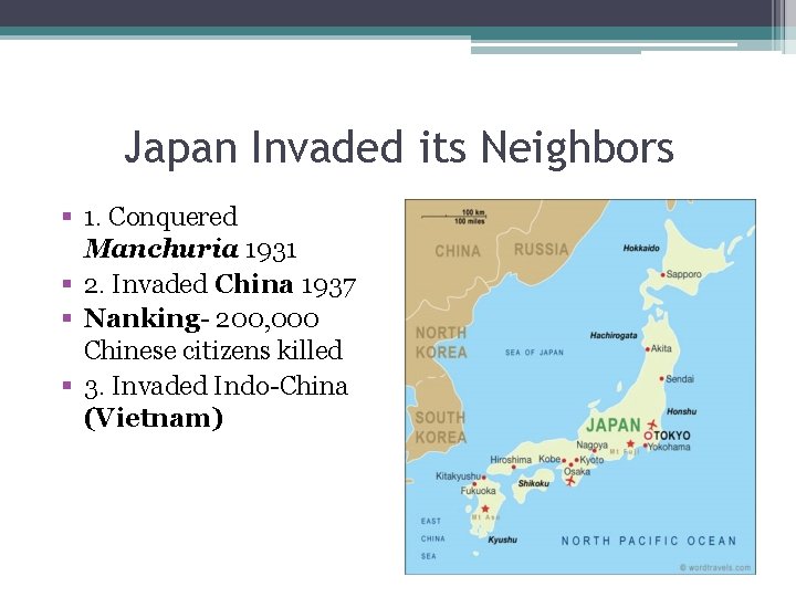 Japan Invaded its Neighbors 1. Conquered Manchuria 1931 2. Invaded China 1937 Nanking- 200, Japan Invaded its Neighbors 1. Conquered Manchuria 1931 2. Invaded China 1937 Nanking- 200,